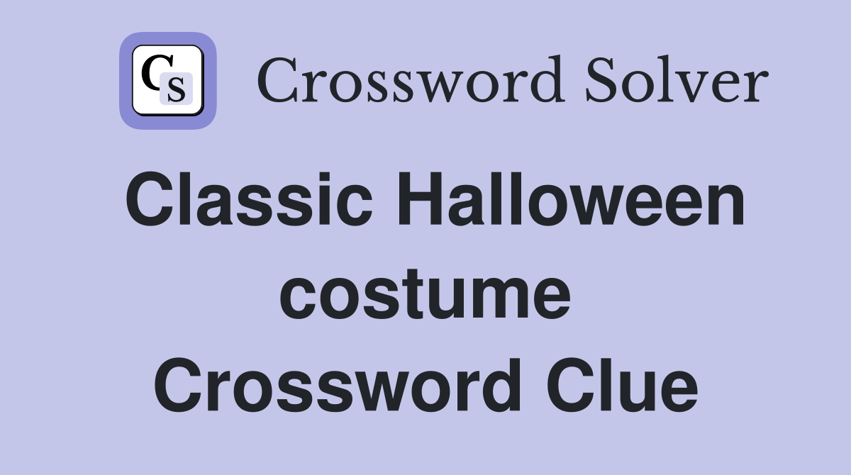 Classic Halloween costume Crossword Clue Answers Crossword Solver